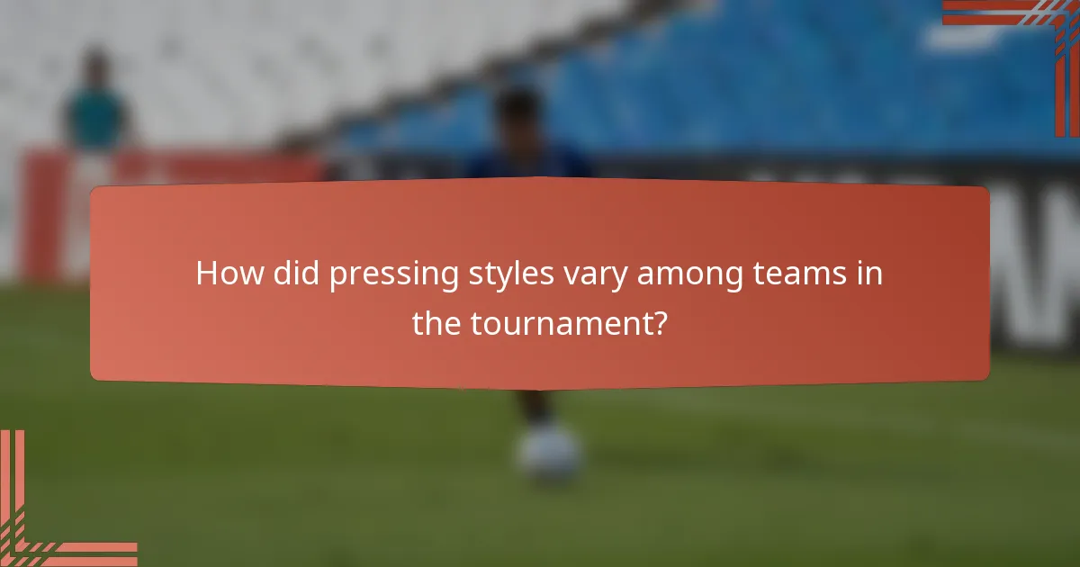 How did pressing styles vary among teams in the tournament?