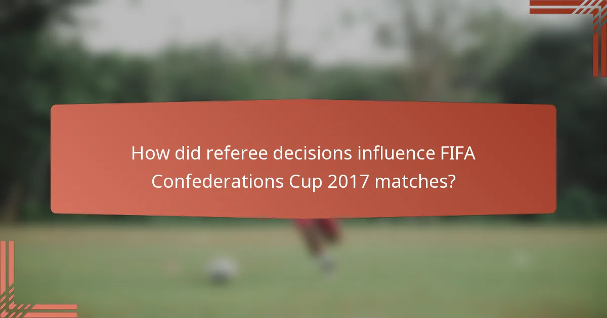 How did referee decisions influence FIFA Confederations Cup 2017 matches?