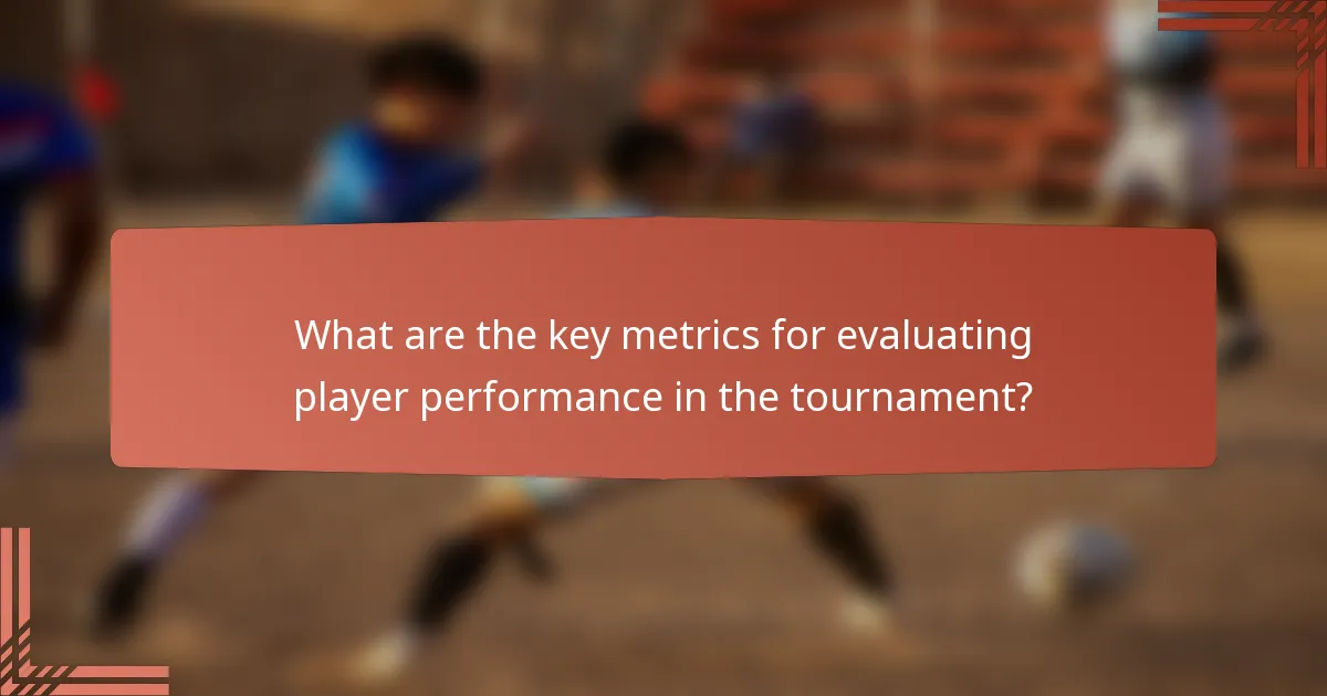 What are the key metrics for evaluating player performance in the tournament?