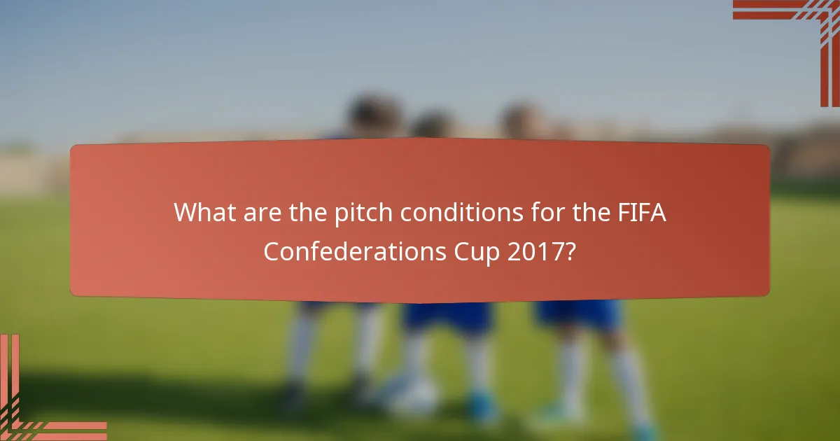 What are the pitch conditions for the FIFA Confederations Cup 2017?