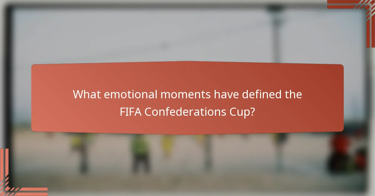What emotional moments have defined the FIFA Confederations Cup?