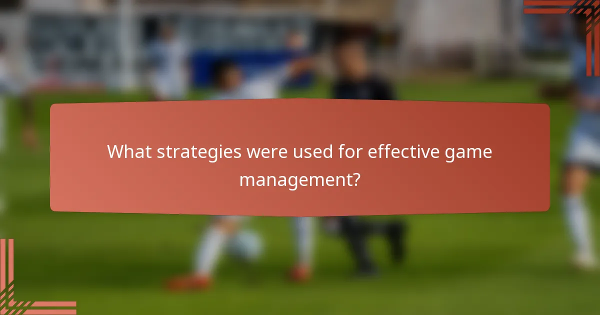 What strategies were used for effective game management?