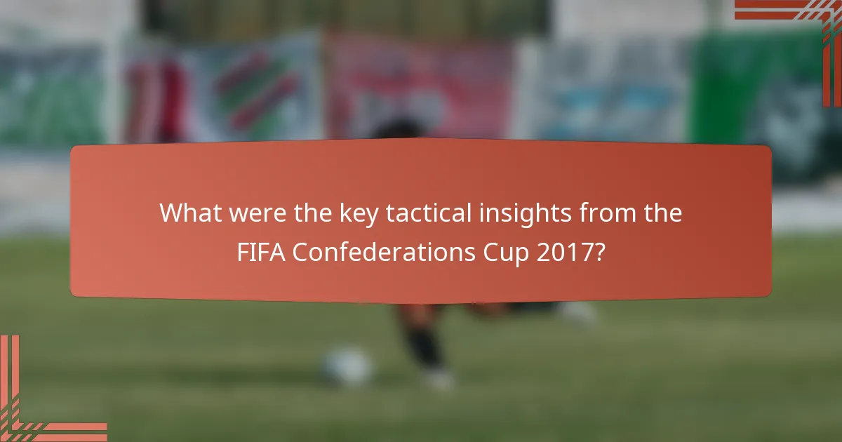 What were the key tactical insights from the FIFA Confederations Cup 2017?