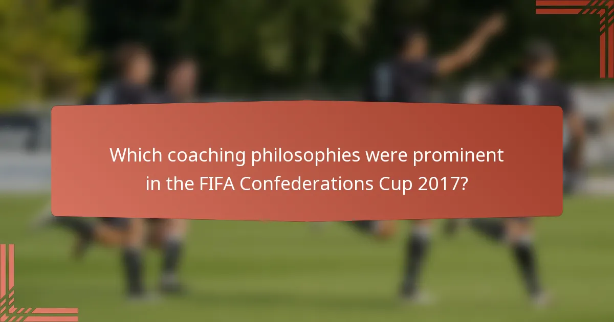 Which coaching philosophies were prominent in the FIFA Confederations Cup 2017?